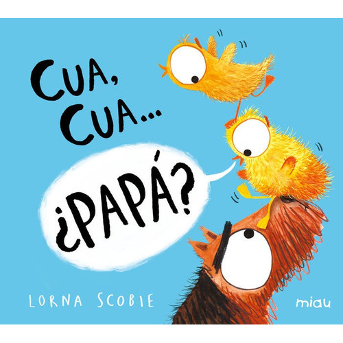Cua, cuaÃÂ  ÃÂ¿papÃÂ¡?, de Scobie, Lorna. Editorial Ediciones Jaguar, tapa dura en español