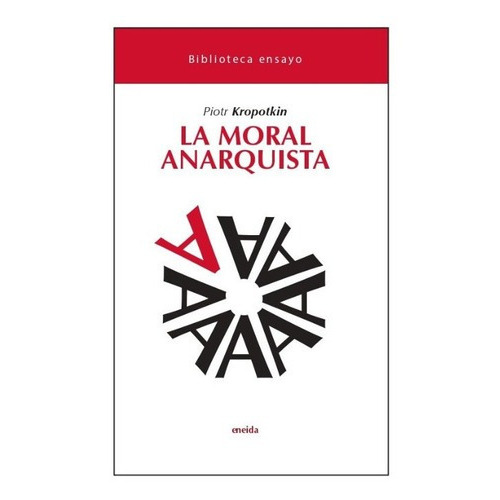 La Moral Anarquista. Piotr Kropotkin. Eneida