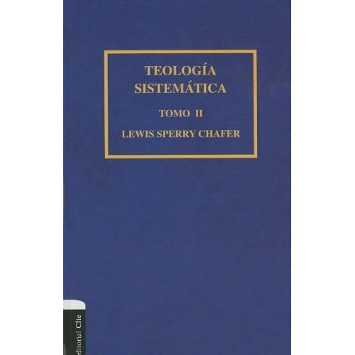 Teología Sistemática De Chafer Tomo Ii