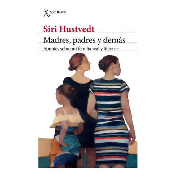 Libro Madres, Padres Y Demás - Siri Hustvedt - Seix Barral