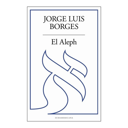 El Aleph, de Jorge Luis Borges., vol. 1. Editorial Sudamericana, tapa blanda, edición 3 en español, 2022