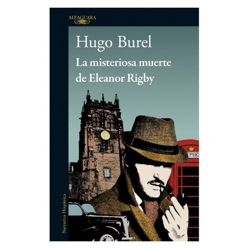 MISTERIOSA MUERTE DE ELEANOR RIGBY, LA, de Hugo Burel. Editorial Alfaguara en español
