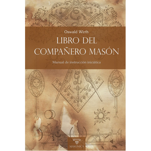 Libro Del Compañero Masón, De Oswald Wirth. Editorial Editorial Masonica.es, Tapa Blanda En Español, 2022