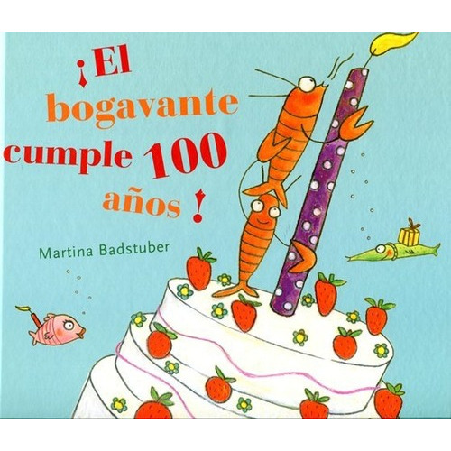 El Bogavante Cumple 100 Años, De Badstuber Martina. Juventud Editorial, Tapa Dura En Español, 2014