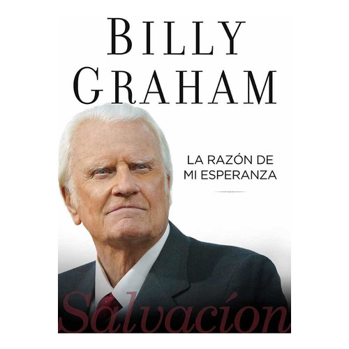 La Razón De Mi Esperanza -billy Graham