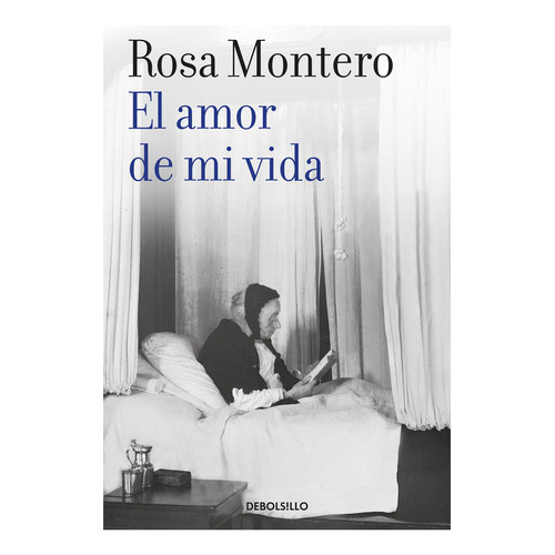 El Amor De Mi Vida, De Montero, Rosa. Editorial Debolsillo, Tapa Blanda En Español