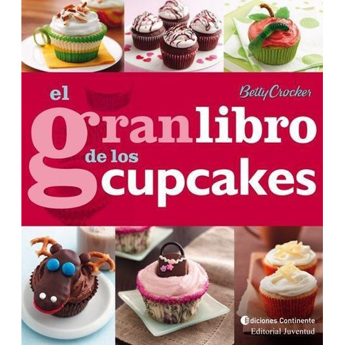 Gran Libro De Los Cupcakes, El, De Crocker, Betty. Editorial Continente En Español