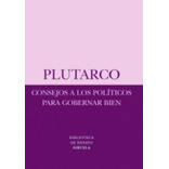 Consejos A Los Politiocos Para Gobernar Bien - Pluta, De Plutarco. Editorial Siruela En Español