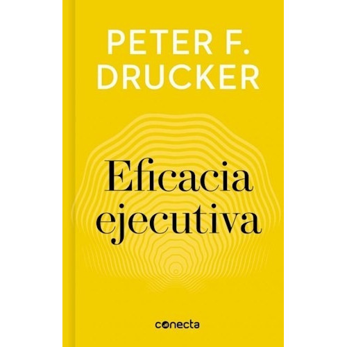 Eficacia Ejecutiva - Drucker, Peter F.