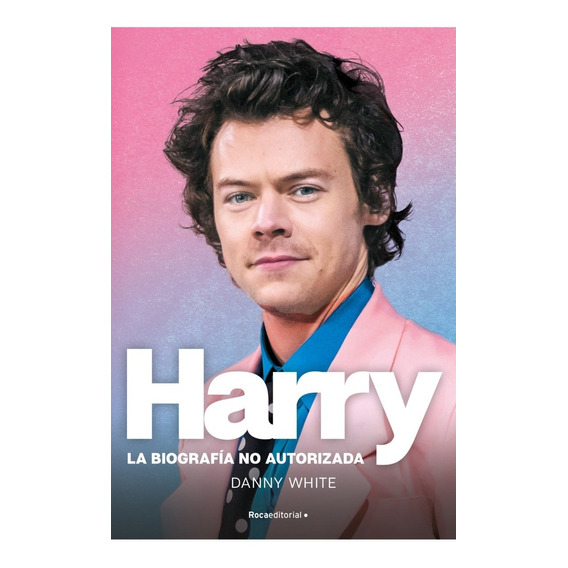 Harry - La biografía no autorizada, de Danny White., vol. 1. Roca Editorial, tapa blanda, edición 1 en español, 2022