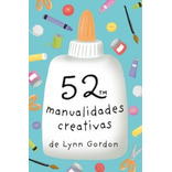 52 Manualidades Creativas - Lynn Gordon