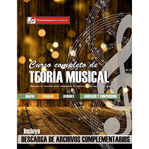 Curso Completo De Teoria Musical : Comprenda La Musica, A...