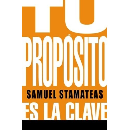 Tu Proposito Es La Clave - Stamateas