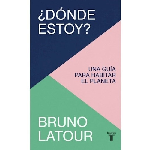 Libro Donde Estoy ? - Bruno Latour - Taurus
