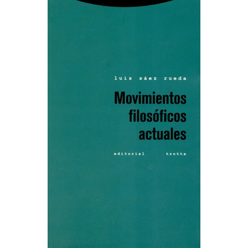 Movimientos Filosoficos Actuales (3ª Ed), De Sáez Rueda, Luis. Editorial Trotta, Tapa Blanda, Edición 3 En Español, 2009