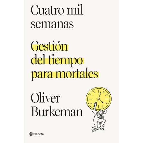 Libro Cuatro Mil Semanas - Oliver Burkeman