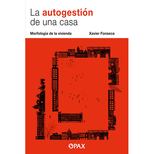 La autogestión de una casa: Morfología de la vivienda, de Fonseca, Xavier. Editorial Pax, tapa blanda en español, 2022