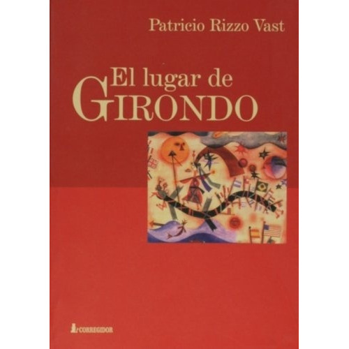 El Lugar De Girondo, De Patricio Rizzo Vast. Editorial Corregidor En Español