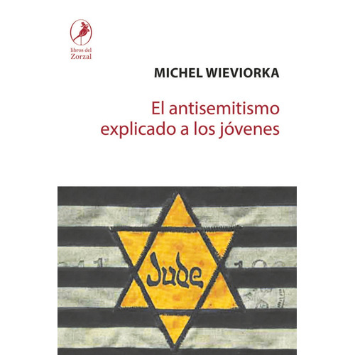 El Antisemitismo Explicado A Los Jovenes - Wieviorka- Zorzal