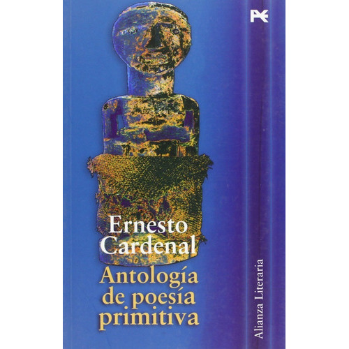 Antología De Poesía Primitiva: Sin Datos, De Ernesto Cardenal. Serie Sin Datos, Vol. 0. Alianza Editorial, Tapa Blanda, Edición Sin Datos En Español, 1