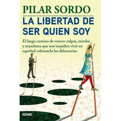 La Libertad De Ser Quien Soy El Largo Camino De Vencer Culp, de Sordo, Pi. Editorial Oceano, tapa blanda en español, 2021