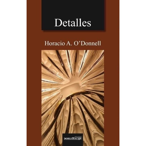 Detalles - O'donnell, Horacio, De O'donnell, Horacio. Editorial Doble Hache En Español