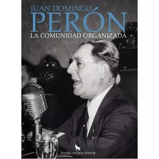 Comunidad Organizada - Juan Domingo Perón