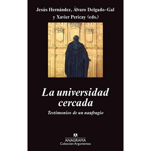 Universidad Cercada, La, De Hernández, Jesús/delgado-gal, Álvaro. Editorial Anagrama, Tapa Pasta Blanda, Edición 1a En Español, 2013