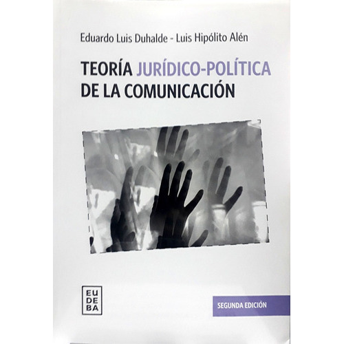 Teoria Juridico-politica De La Comunicacion, De Duhalde Eduardo Luis. Editorial Eudeba En Español