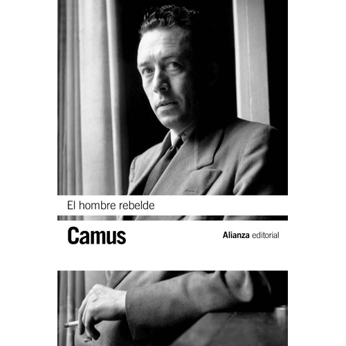 El hombre rebelde, de Camus, Albert. Editorial Alianza, tapa blanda en español, 2013