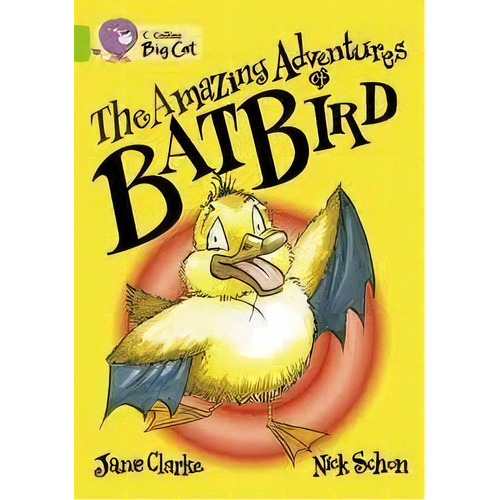 Amazing Adventures Of Batbird - Band 11 - Big Cat Ke, De Clarke Jane. Editorial Harper Collins Publishers Uk En Inglés