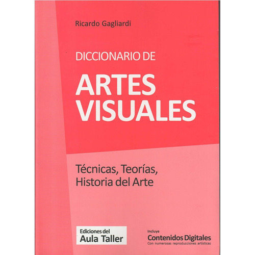 Diccionario De Artes Visuales. Tecnicas, Teorias, Historia D, De Ricardo Gagliardi., Vol. No Aplica. Editorial Del Aula Taller, Tapa Blanda En Español, 2018