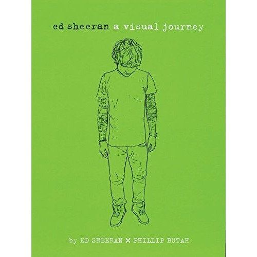 Ed Sheeran A Visual Journey Biografia En Inglés