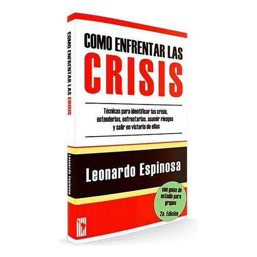 Como Enfrentar Las Crisis - Leonardo Espinosa