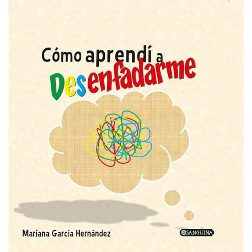 CÃÂMO APRENDI A DESENFADARME, de GARCÍA HERNÁNDEZ, MARIANA. Editorial SARALEJANDRIA, tapa dura en español