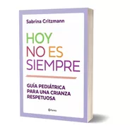 Libro Hoy No Es Siempre - Guía Pediátrica Sabrina Critzmann 