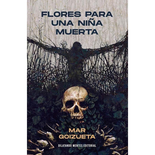 Flores Para Una Niña Muerta, De Goizueta, Mar. Dilatando Mentes Editorial, Tapa Blanda, Edición 1 En Castellano, 2022
