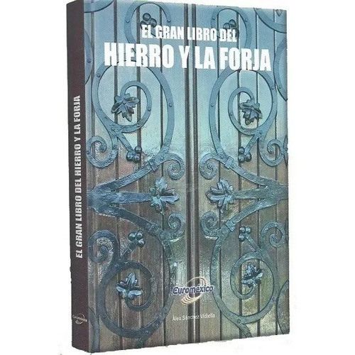 El Gran Libro Del Hierro Y La Forja Herreria Artistica