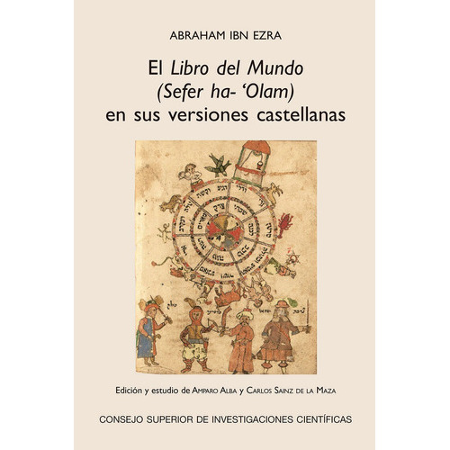 El libro del Mundo (Sefer Ha-'Olam) en sus versiones castellanas, de EZRA, ABRAHAM IBN. Editorial Consejo Superior de Investigaciones Cientificas, tapa blanda en español