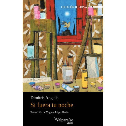 Si fuera tu noche, de Angelis, Dimitris. Editorial Círculo de Poesía en español, 2017