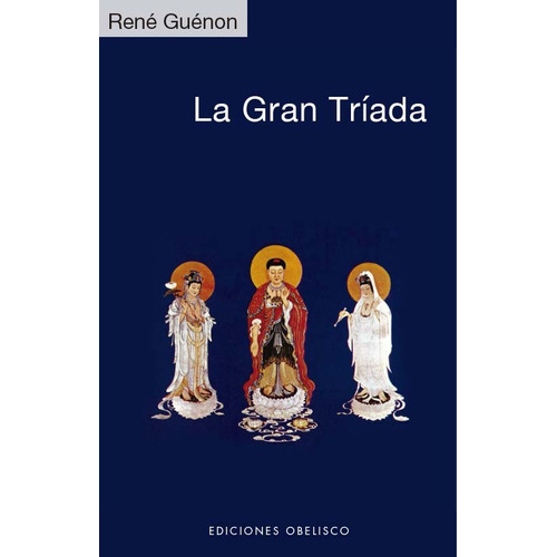 La Gran Tríada, De Guénon, René. Editorial Ediciones Obelisco S.l., Tapa Blanda En Español