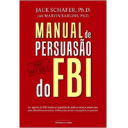 Livro Manual De Persuasão Do Fbi - Jack Shafer