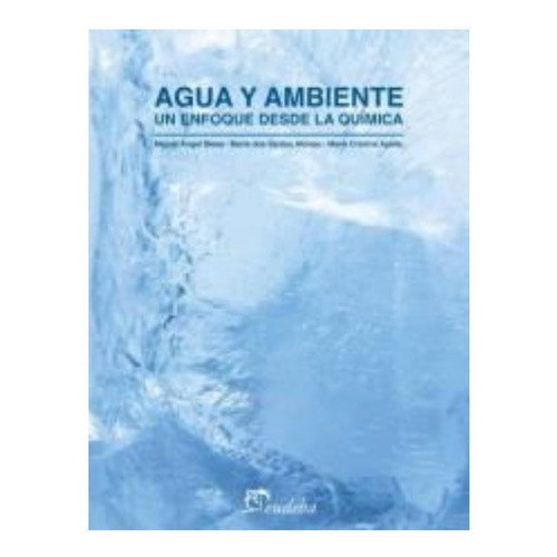Agua Y Ambiente: Un Enfoque Sobre La Química, De Apella, María Cristina. Editorial Eudeba, Tapa Blanda En Español, 2019