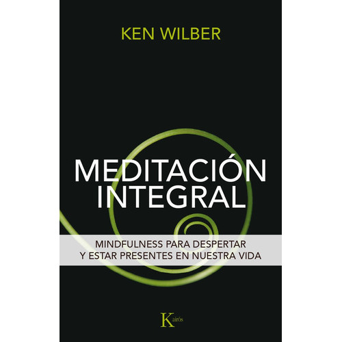 Meditación Integral, De Ken Wilber. Editorial Kairos, Tapa Blanda, Edición 1 En Español