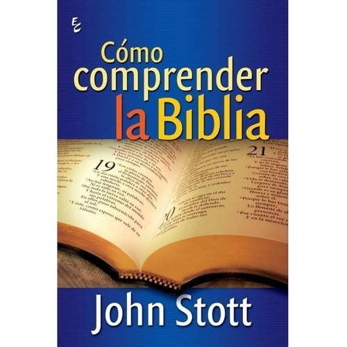 Como Comprender La Biblia, John Stott