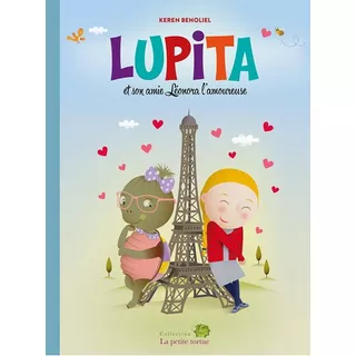 Lupita Et Son Amie Leonora L¿amoureuse - Keren Benol, De Keren Benoliel. Editorial Editions Quel Toupet En Francés