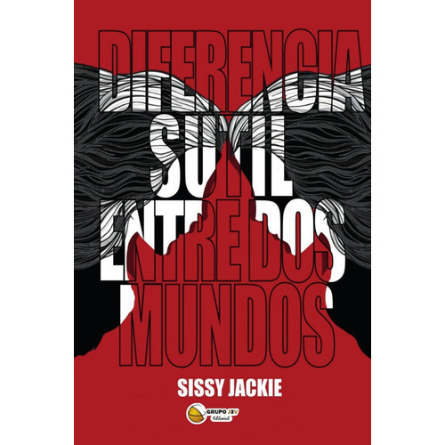 DIFERENCIA SUTIL ENTRE DOS MUNDOS, de Sissy Jackie. Editorial Grupo J3V, tapa blanda en español, 2021