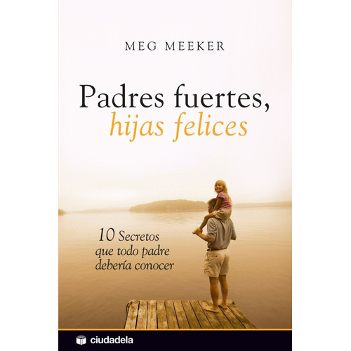 Padres Fuertes, Hijas Felices - Meeker, Meg
