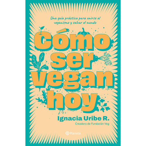 Cómo Ser Vegan Hoy: No Aplica, De María Ignacia Uribe. Serie No Aplica, Vol. 1. Editorial Planeta, Edición 1 En Español, 2023