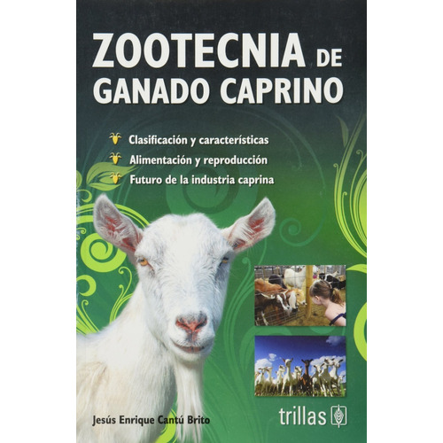 Zootecnia De Ganado Caprino, De Cantu Brito, Jesus Enrique., Vol. 1. Editorial Trillas, Tapa Blanda, Edición 1a En Español, 2008